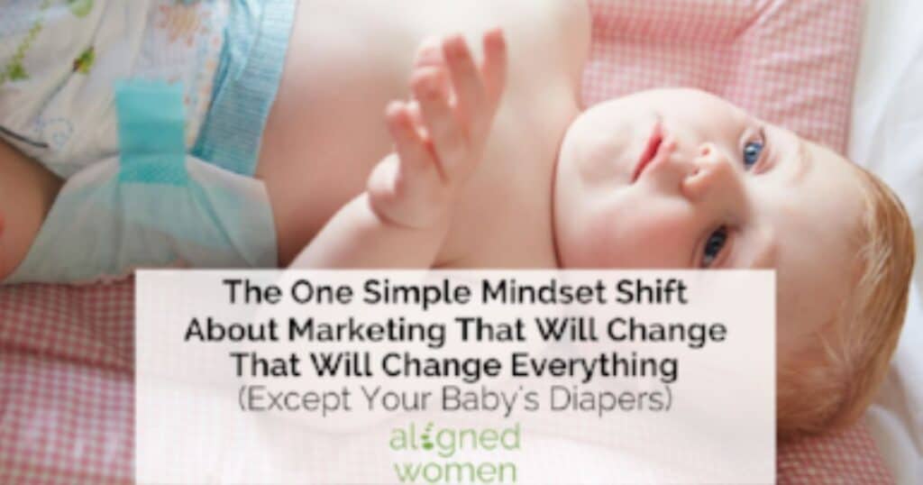 The One Simple Mindset Shift About Marketing That Will Change Everything